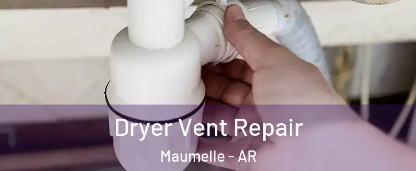 Dryer Vent Repair Maumelle - AR