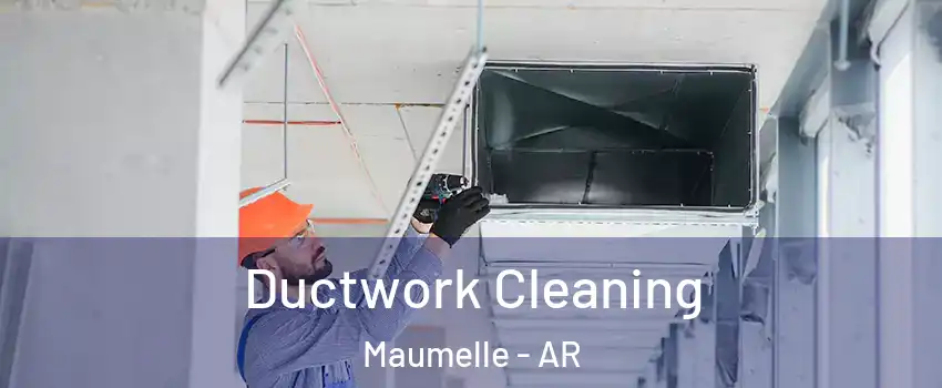Ductwork Cleaning Maumelle - AR