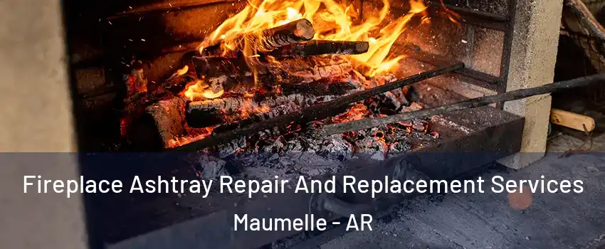 Fireplace Ashtray Repair And Replacement Services Maumelle - AR