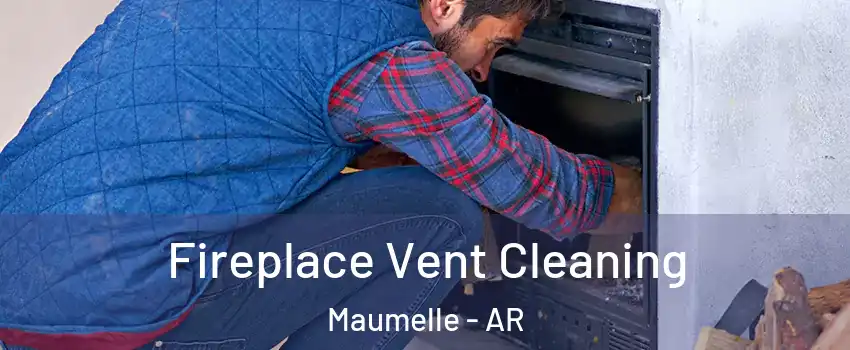 Fireplace Vent Cleaning Maumelle - AR