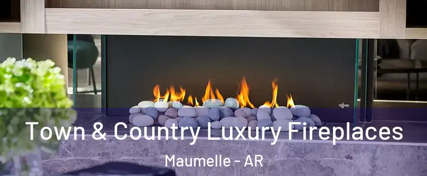 Town & Country Luxury Fireplaces Maumelle - AR