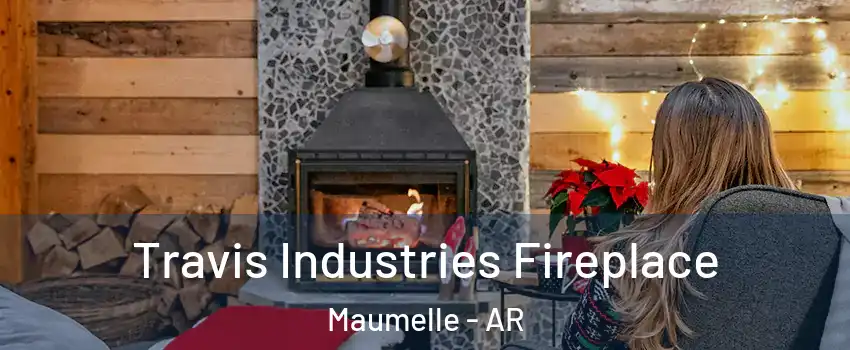  Travis Industries Fireplace Maumelle - AR