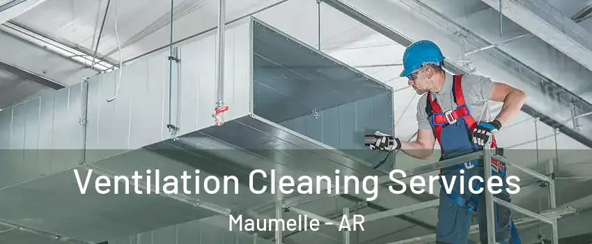  Ventilation Cleaning Services Maumelle - AR